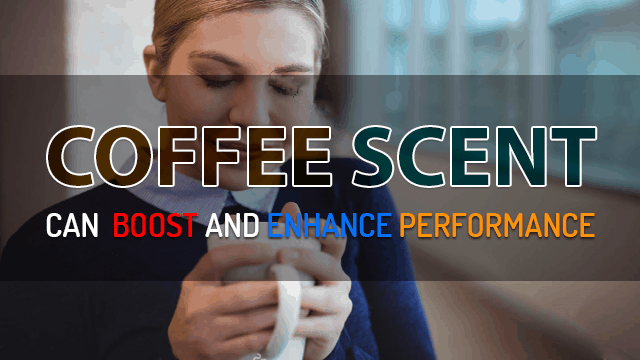 Coffee Scent Boosts Performance