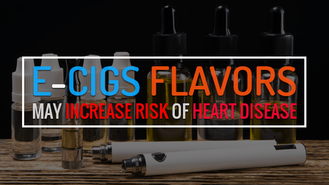 E-Cig Flavors Increase Risks Of Heart Disease